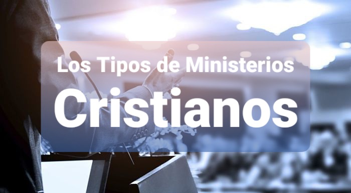 Los Tipos de Ministerios Cristianos