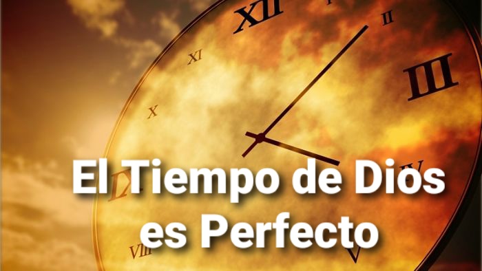 El Tiempo de Dios es Perfecto