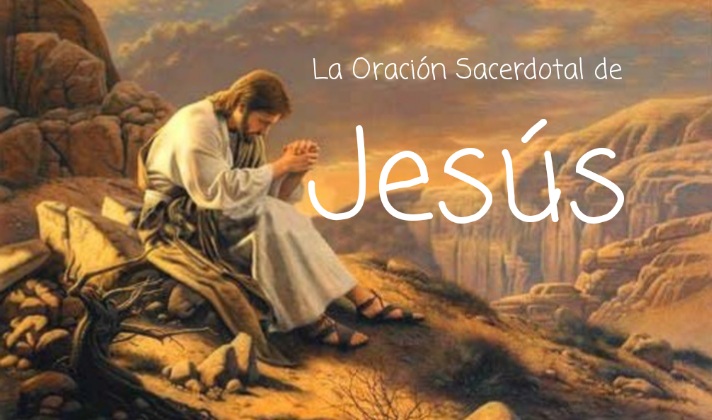 La Oración Sacerdotal de Jesús